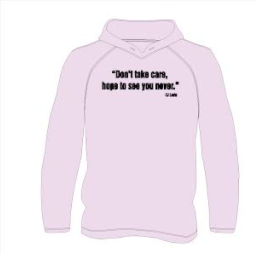 "Take Care Hope to See You Never" Hoodie in Lavender LIMITED EDITION